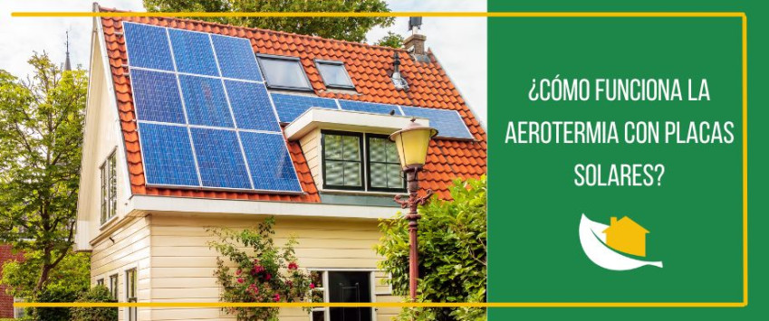 ¿Cómo funciona la aerotermia con placas solares?