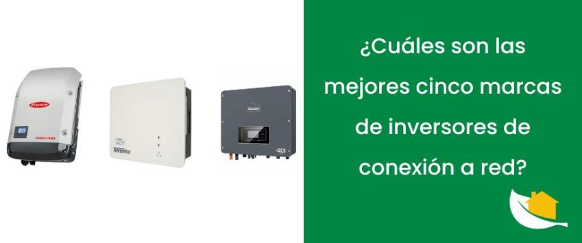 ¿Cuáles son las mejores cinco marcas de inversores de conexión a red?