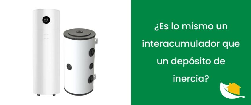 ¿Es lo mismo un interacumulador que un depósito de inercia