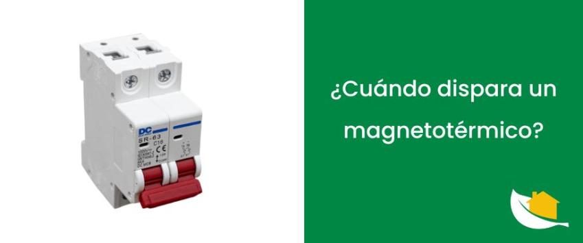 ¿Cuándo se dispara un magnetotérmico?