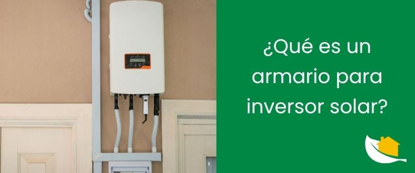 Qué es un armario para inversor solar