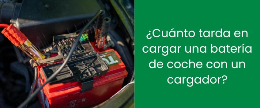 ¿Cuánto tarda en cargar una batería de coche con un cargador?