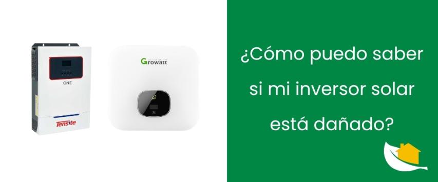 ¿Cómo puedo saber si mi inversor solar está dañado?