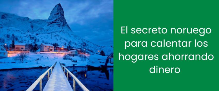 El secreto noruego para calentar los hogares ahorrando dinero