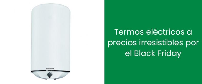 Termos eléctricos a precios irresistibles por el Black Friday