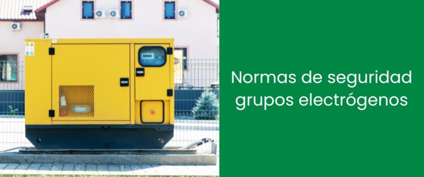 Normas de seguridad grupos electrógenos