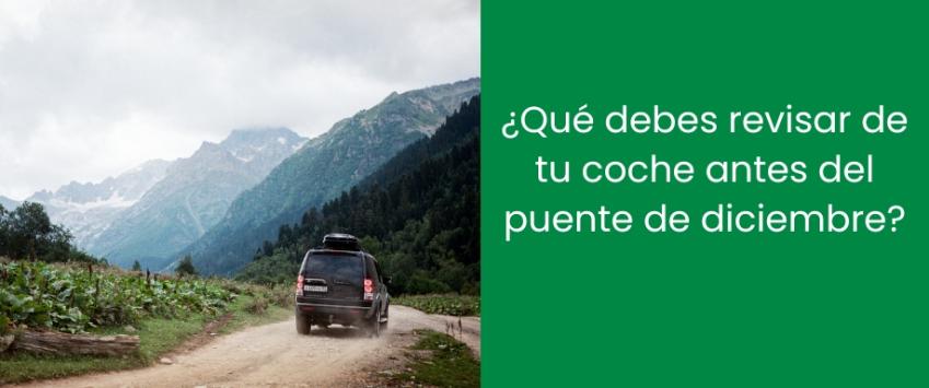¿Qué debes revisar de tu coche antes del puente de diciembre?
