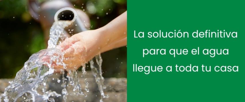 La solución definitiva para que el agua llegue a toda tu casa