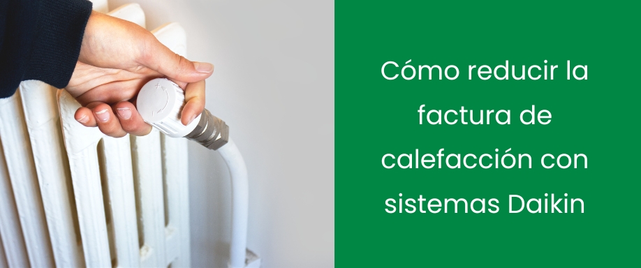 Cómo reducir la factura de calefacción con sistemas Daikin