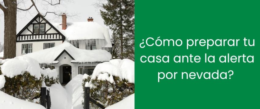 ¿Cómo preparar tu casa ante la alerta por nevada?