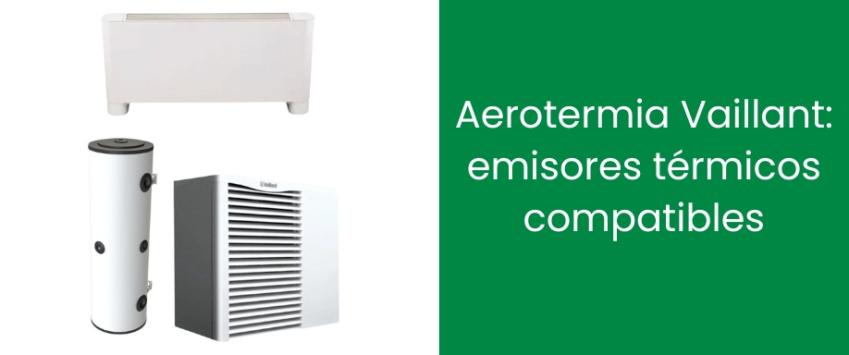 Aerotermia Vaillant: emisores térmicos compatibles