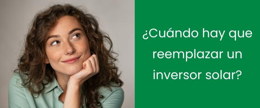 ¿Cuándo hay que reemplazar un inversor solar?