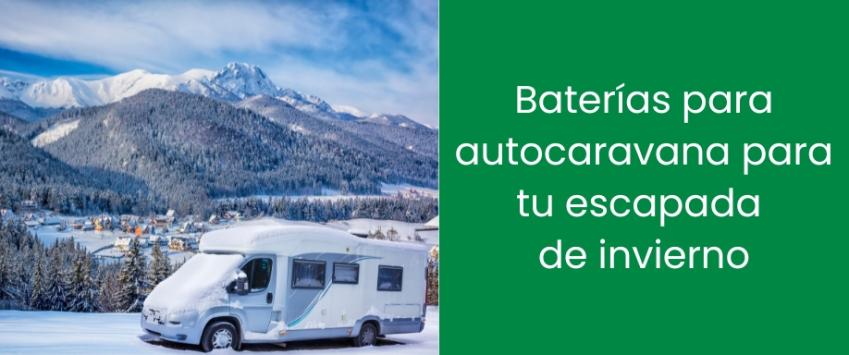 Baterías para autocaravana para tu escapada de invierno