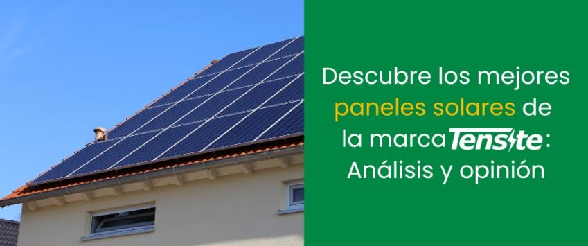 Descubre los mejores paneles solares de la marca Tensite: Análisis y opinión