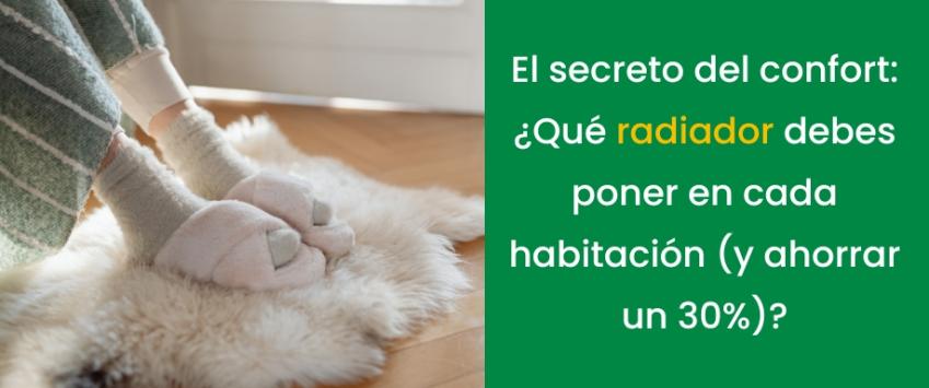 El secreto del confort: ¿Qué radiador debes poner en cada habitación (y ahorrar un 30%)?