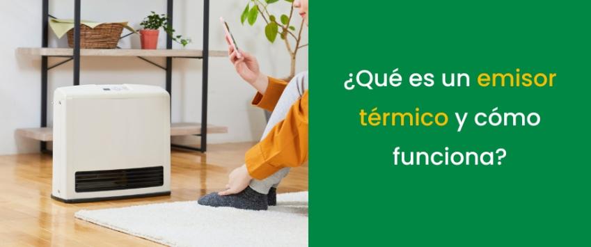 ¿Qué es un emisor térmico y cómo funciona?
