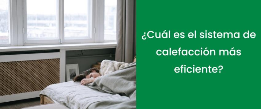 ¿Cuál es el sistema de calefacción más eficiente?