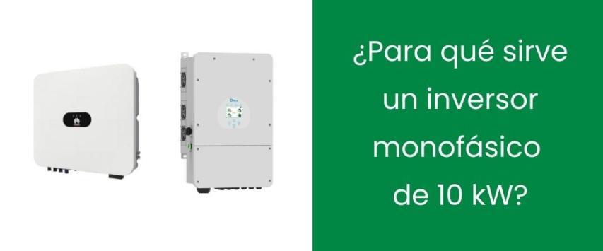 ¿Para qué sirve un inversor monofásico 10 kW?