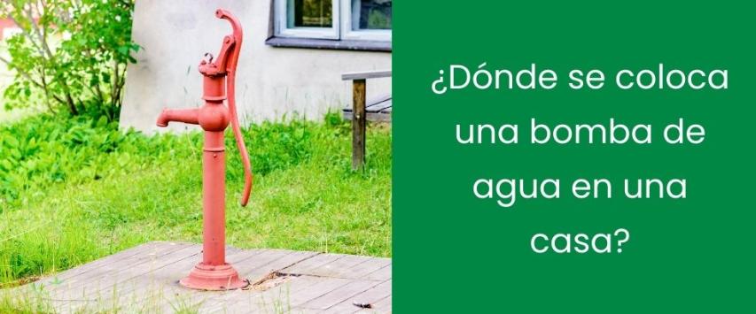 ¿Dónde se coloca una bomba de agua en una casa?