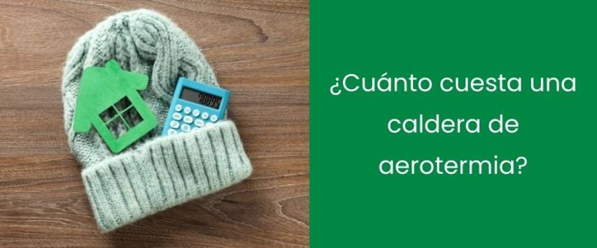 ¿Cuánto cuesta una caldera de aerotermia?