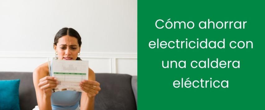Cómo ahorrar electricidad con una caldera eléctrica