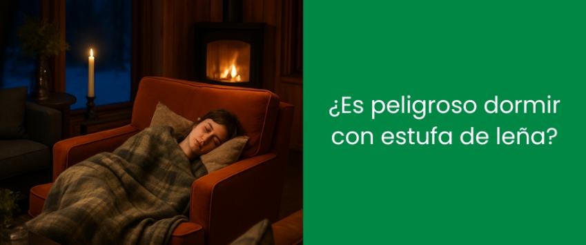 ¿Es peligroso dormir con estufa de leña?
