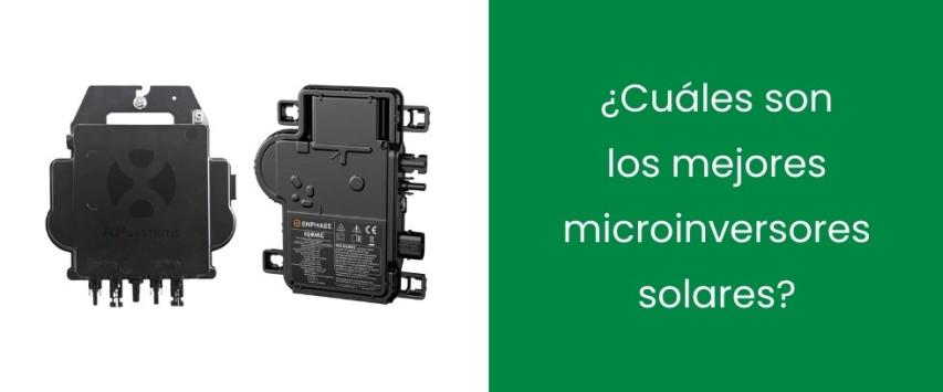 ¿Cuáles son los mejores microinversores solares?