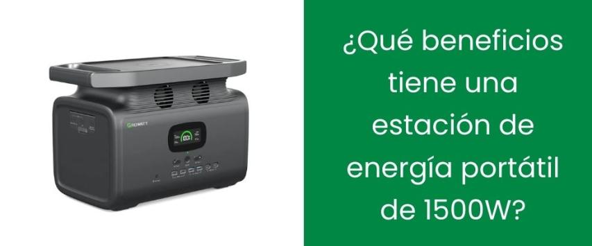 ¿Qué beneficios tiene una estación de energía portátil de 1500W?