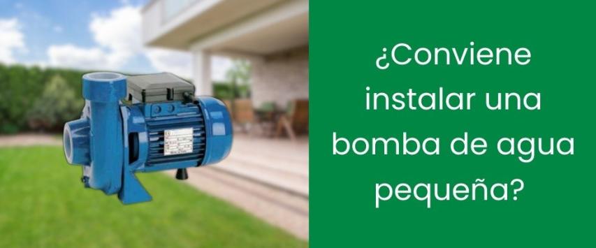 ¿Conviene instalar una bomba de agua pequeña?