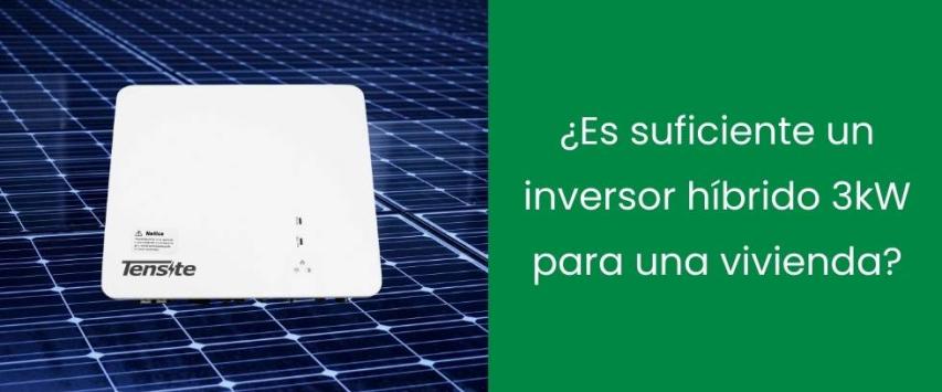 ¿Es suficiente un inversor híbrido 3kW para una vivienda?