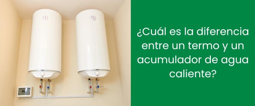 ¿Cuál es la diferencia entre un termo y un acumulador de agua caliente?