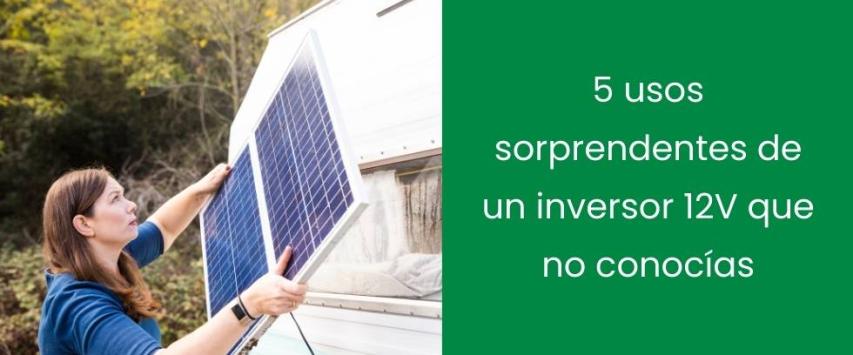 5 usos sorprendentes de un inversor 12V que no conocías