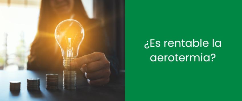 ¿Es rentable la aerotermia?