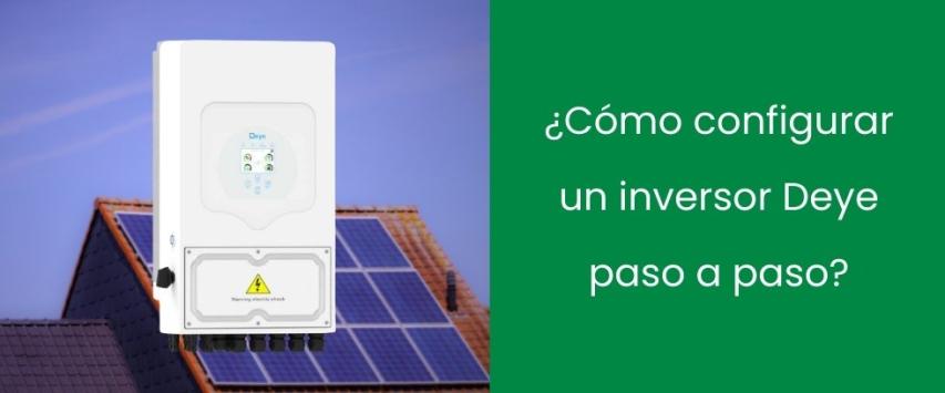¿Cómo configurar un inversor Deye paso a paso?