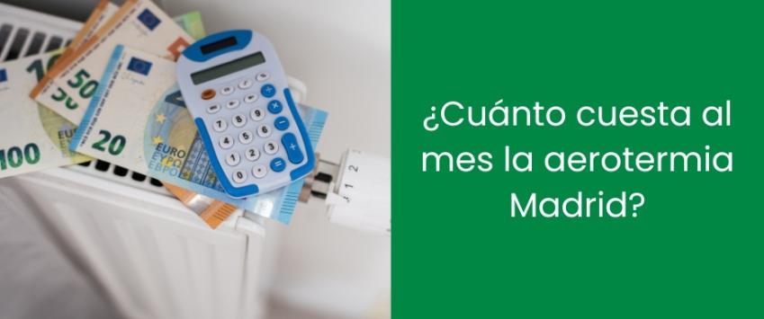 ¿Cuánto cuesta al mes la aerotermia Madrid?