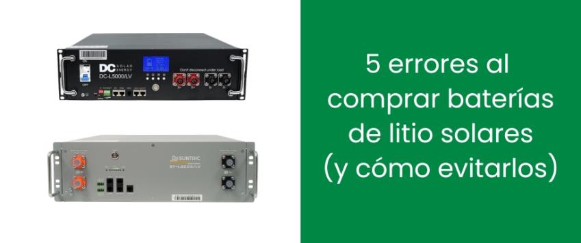 5 errores al comprar baterías de litio solares (y cómo evitarlos)