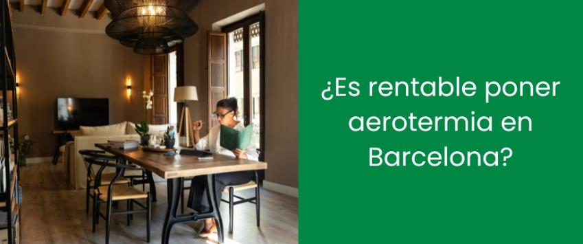¿Es rentable poner aerotermia en Barcelona?