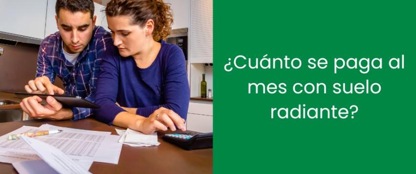 ¿Cuánto se paga al mes con suelo radiante?