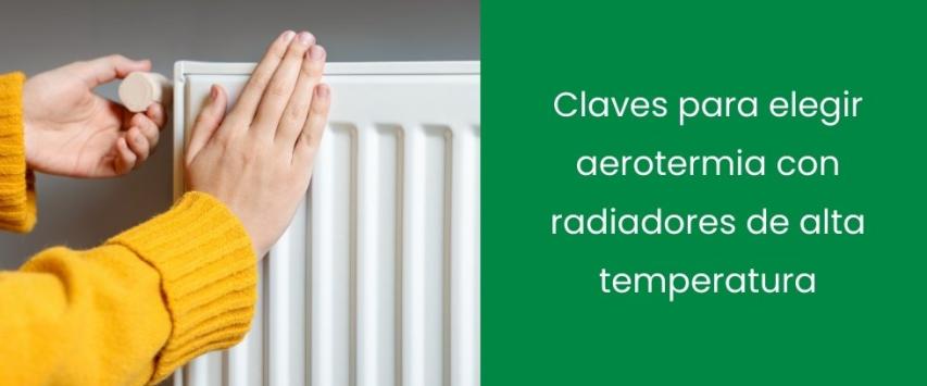 Claves para elegir aerotermia con radiadores de alta temperatura
