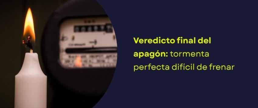 Veredicto final del apagón: tormenta perfecta difícil de frenar