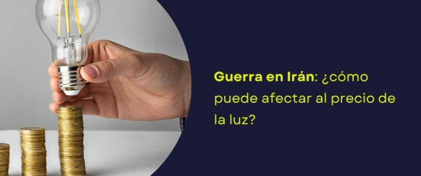 Guerra en Irán: ¿cómo puede afectar al precio de la luz?