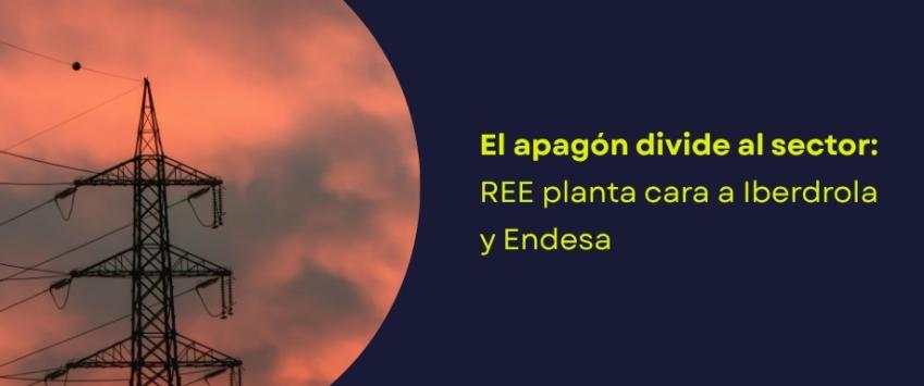 El apagón divide al sector: REE planta cara a Iberdrola y Endesa