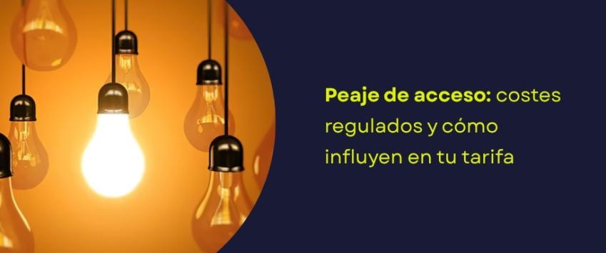 Peaje de acceso: costes regulados y cómo influyen en tu tarifa