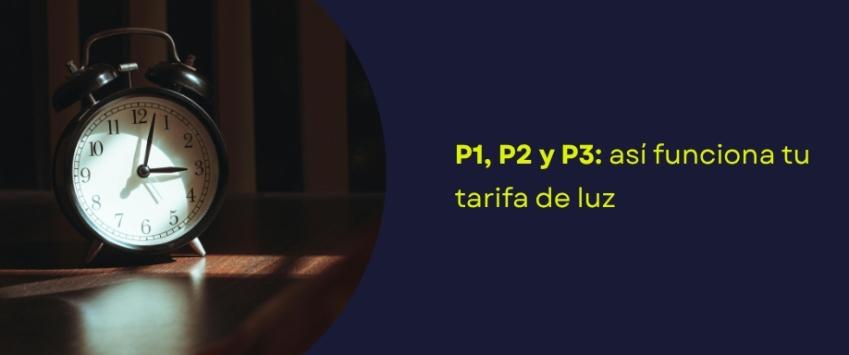 P1, P2 y P3: así funciona tu tarifa de luz