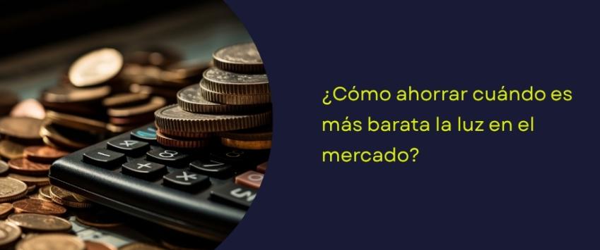 ¿Cómo ahorrar cuándo es más barata la luz en el mercado?