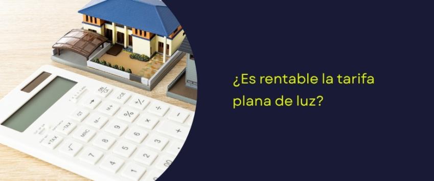 ¿Es rentable la tarifa plana de luz?