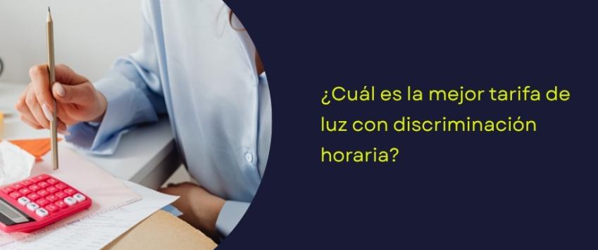 ¿Cuál es la mejor tarifa de luz con discriminación horaria?