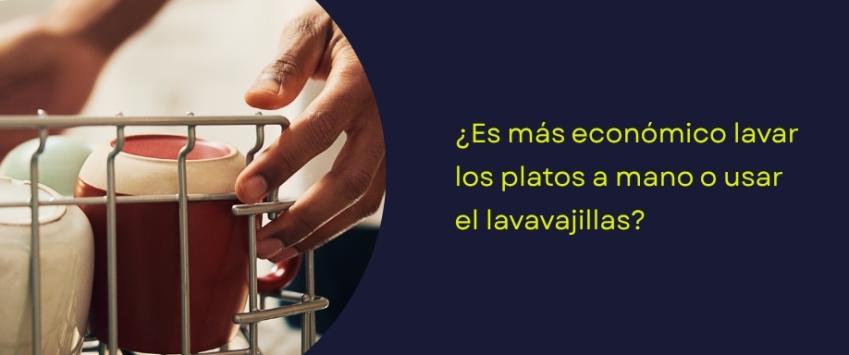 ¿Es más económico lavar los platos a mano o usar el lavavajillas?