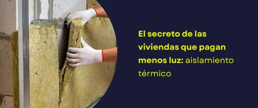 El secreto de las viviendas que pagan menos luz: aislamiento térmico