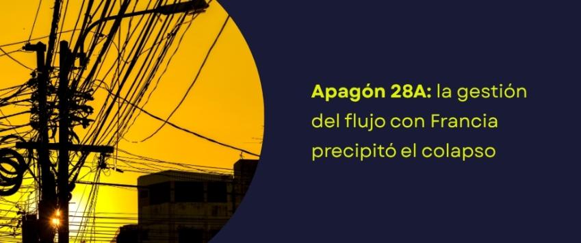 Apagón 28A: la gestión del flujo con Francia precipitó el colapso